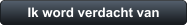 Ik word verdacht van